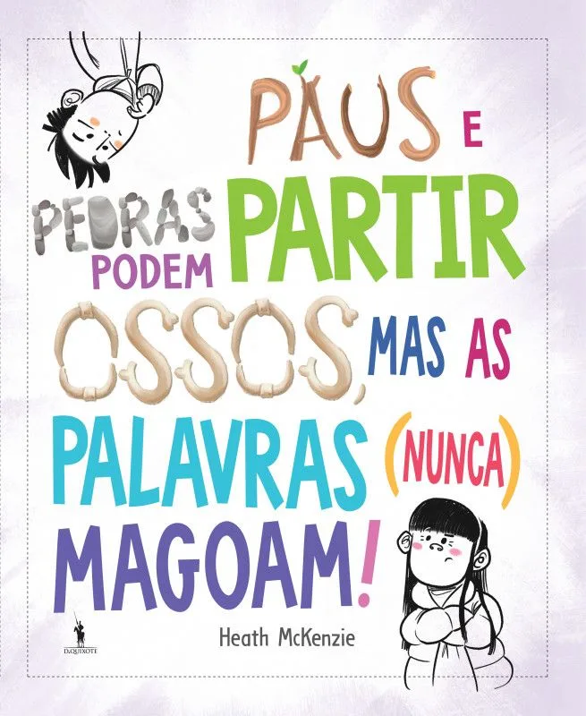 Imagem do produto  Paus e Pedras Podem Partir Ossos, Mas as Palavras (Nunca) Magoam!