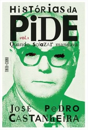 Imagem do produto  Histórias da PIDE - Vol 1 - Quando Salazar Mandava