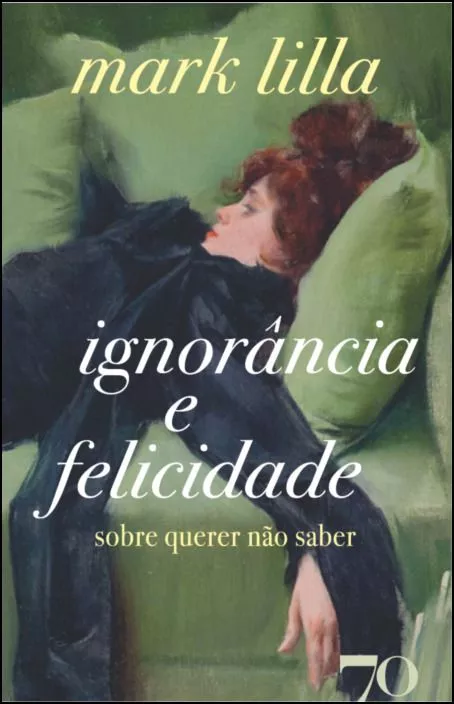 Imagem do produto  Ignorância e Felicidade - Sobre Querer Não Saber