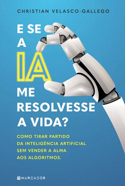 Imagem do produto  E se a IA me Resolvesse a Vida?