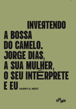 Imagem do produto  Invertendo a Bossa do Camelo. Jorge Dias, a sua Mulher, o seu Intérprete e eu