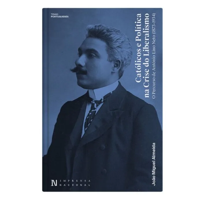 Imagem do produto  Católicos e Política na Crise do Liberalismo - O Percurso de António Lino Neto (1873-1934)