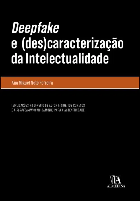 Imagem do produto  Deepfake e (Des)Caracterização da Intelectualidade