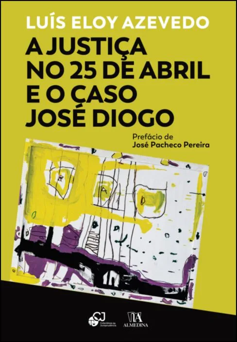Imagem do produto  A Justiça no 25 de Abril e o Caso José Diogo