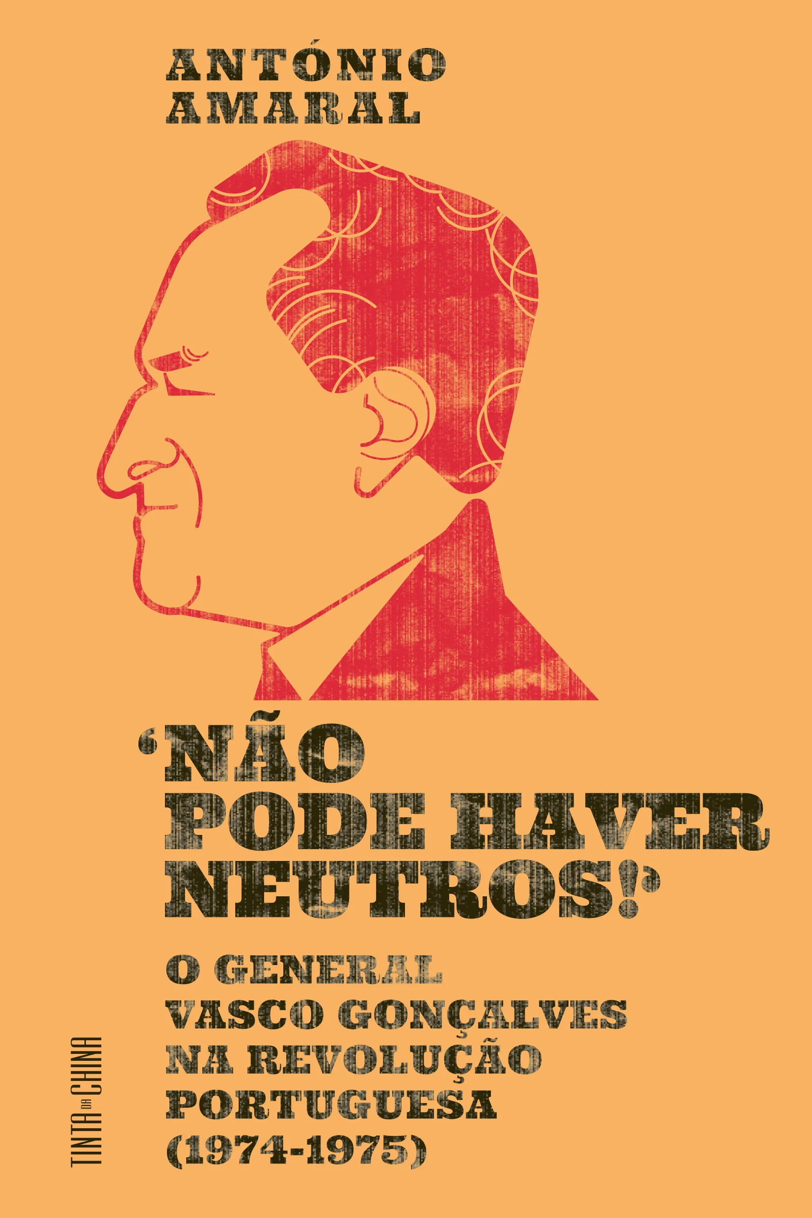 Imagem do produto  "Não Pode Haver Neutros!" - O General Vasco Gonçalves na Revolução Portuguesa (1974-1975)