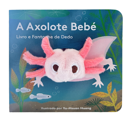 A Axolote Bebé - Livro e Fantoche de Dedo