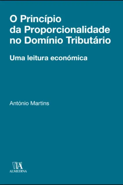 Imagem do produto  O Princípio da Proporcionalidade no Domínio Tributário