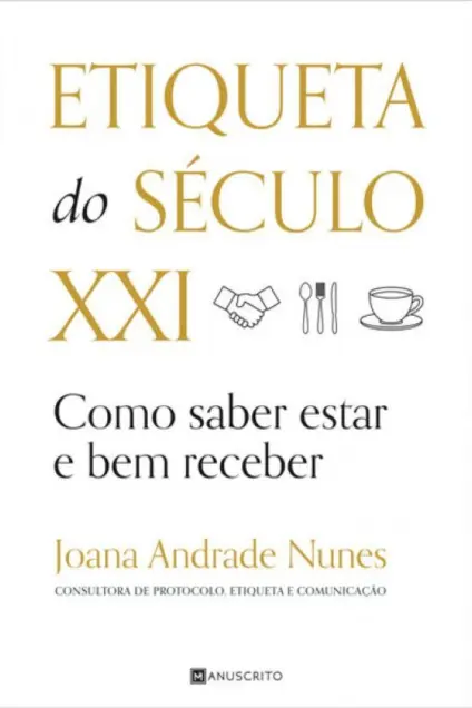 Imagem do produto  Etiqueta do Século XXI - Como Saber Estar e Receber Bem