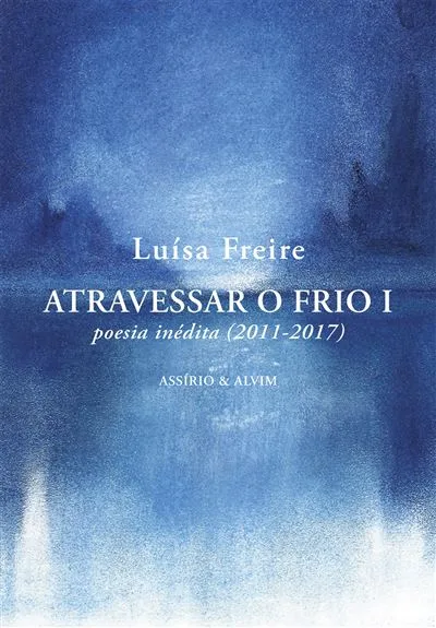 Imagem do produto  Atravessar o Frio I - Poesia Inédita (2011-2017)