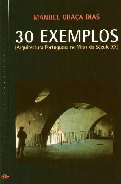 Imagem do produto  30 Exemplos (Arquitectura Portuguesa no Virar do Século XX)