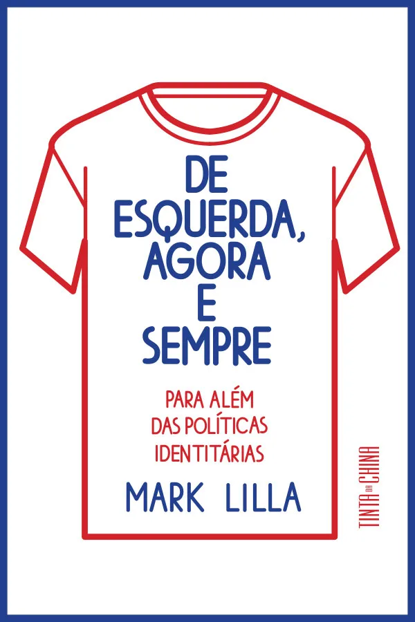 Imagem do produto  De Esquerda, Agora e Sempre - Para Além das Políticas Identitárias