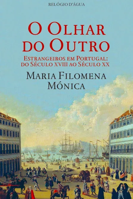 Imagem do produto  O Olhar do Outro - Estrangeiros em Portugal: Do Século XVIII ao Século XX