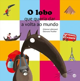 Imagem do produto  O Lobo que Queria Dar a Volta ao Mundo