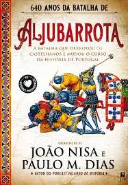 Imagem do produto  Aljubarrota - A Batalha Que Derrotou os Castelhanos e Mudou o curso da História de Portugal