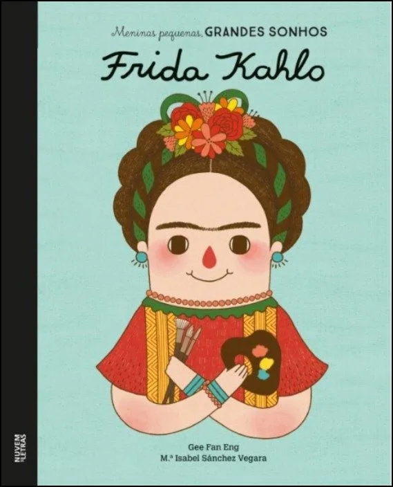 Frida Kahlo - Meninas Pequenas, Grandes Sonhos